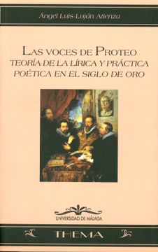portada Las Voces de Proteo: Teoría de la Lírica y Práctica Poética en el Siglo de oro (Thema) (in Spanish)