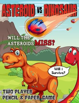 portada Asteroid vs Dinosaur: Strategy Guessing Game, Paper and Pencil Book (en Inglés)