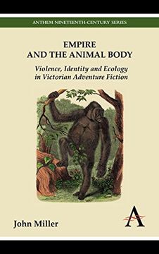 portada Empire and the Animal Body: Violence, Identity and Ecology in Victorian Adventure Fiction (Anthem Nineteenth-Century Series) (in English)