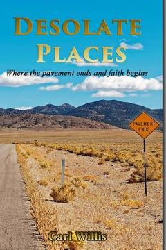 portada Desolate Places: Where the Pavement Ends and Faith Begins (en Inglés)