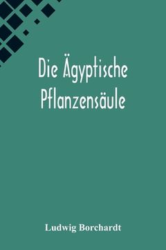 portada Die Ägyptische Pflanzensäule (en Alemán)