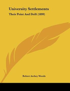 portada university settlements: their point and drift (1899) (in English)