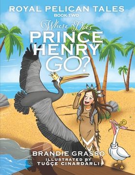 portada Royal Pelican Tales: Where Does Prince Henry Go? (in English)