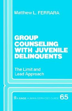 portada group counseling with juvenile delinquents: the limit and lead approach (en Inglés)