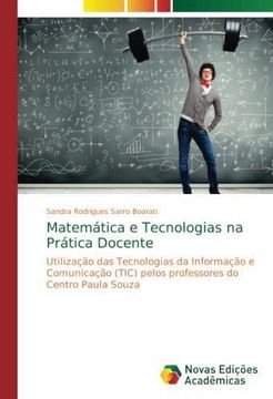 portada Matemática e Tecnologias na Prática Docente: Utilização das Tecnologias da Informação e Comunicação (TIC) pelos professores do Centro Paula Souza (Paperback) (en Portugués)