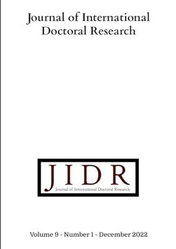 Journal of International Doctoral Research, Volume 9, Number 1, 2022: Volume 9, Number 1, 2022: