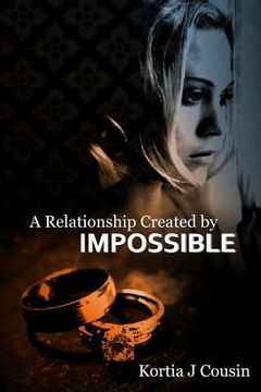 portada A Relationship Created by Impossible (en Inglés)