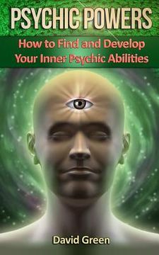 portada Psychic Powers: How to Find and Develop Your Inner Psychic Abilities (en Inglés)