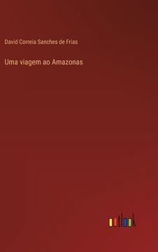 portada Uma viagem ao Amazonas (en Portugués)