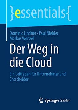 portada Der weg in die Cloud: Ein Leitfaden für Unternehmer und Entscheider (Essentials) (en Alemán)