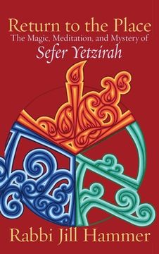 portada Return to the Place: The Magic, Meditation, and Mystery of Sefer Yetzirah (in English)