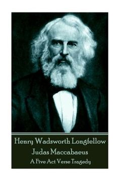 portada Henry Wadsworth Longfellow - Judas Maccabaeus: A Five Act Verse Tragedy (en Inglés)