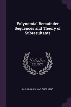 portada Polynomial Remainder Sequences and Theory of Subresultants (en Inglés)