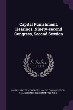 portada Capital Punishment. Hearings, Ninety-second Congress, Second Session (en Inglés)