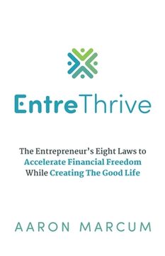 portada EntreThrive: The Entrepreneur's Eight Laws to Accelerate Financial Freedom While Creating The Good Life (en Inglés)