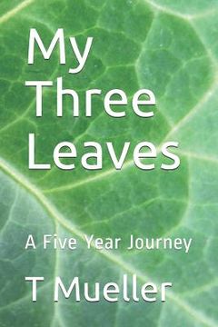 portada My Three Leaves: A Five Year Journey (en Inglés)