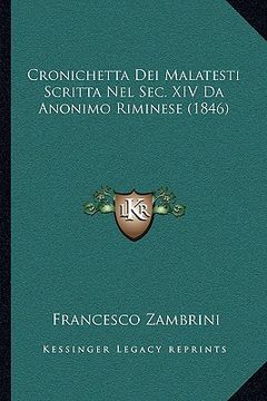 portada Cronichetta Dei Malatesti Scritta Nel Sec. XIV Da Anonimo Riminese (1846) (in Italian)