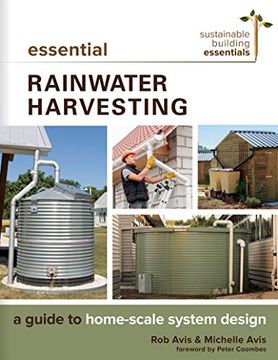 portada Essential Rainwater Harvesting: A Guide to Home-Scale System Design (Sustainable Building Essentials Series) (en Inglés)