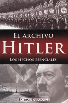 portada Archivo Hitler, El: Los Hechos Escenciales