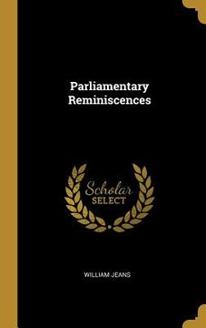 portada Parliamentary Reminiscences (en Inglés)