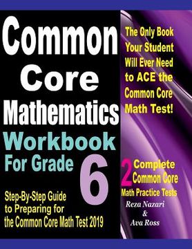portada Common Core Mathematics Workbook For Grade 6: Step-By-Step Guide to Preparing for the Common Core Math Test 2019 (en Inglés)