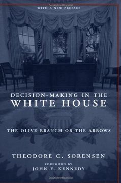 portada Decision-Making in the White House: The Olive Branch or the Arrows (Columbia Classics (Paperback)) (en Inglés)