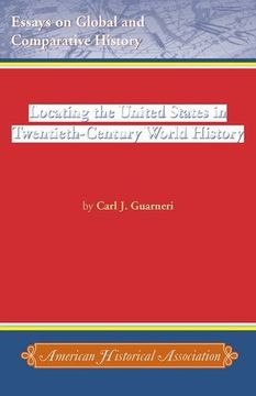 portada Locating the United States in Twentieth-Century World History (Essays on Global and Comparative History) (en Inglés)