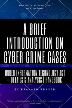 portada A Brief Introduction on Cyber Crime Cases under Information Technology Act: Details & Analysis - Handbook - Cyber Law Cases Indian Context (en Inglés)