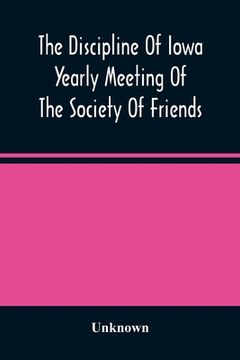 portada The Discipline Of Iowa Yearly Meeting Of The Society Of Friends