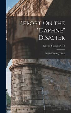 portada Report On the "Daphne" Disaster: By Sir Edward J. Reed (in English)