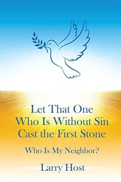 portada Let That One Who Is Without Sin Cast the First Stone: Who Is My Neighbor?