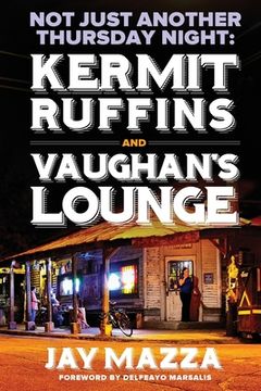 portada Not Just Another Thursday Night: : Kermit Ruffins and Vaughan's Lounge (en Inglés)