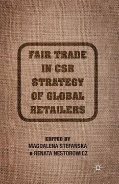 portada Fair Trade in Csr Strategy of Global Retailers (en Inglés)