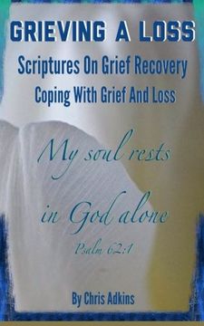 portada Grieving A Loss: Scriptures On Grief Recovery And Coping With Grief And Loss