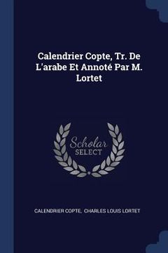 portada Calendrier Copte, Tr. De L'arabe Et Annoté Par M. Lortet (en Inglés)