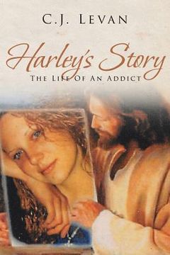 portada Harley's Story: The Life Of An Addict (en Inglés)