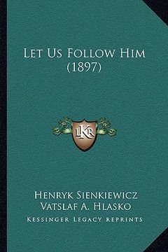 portada let us follow him (1897) (en Inglés)