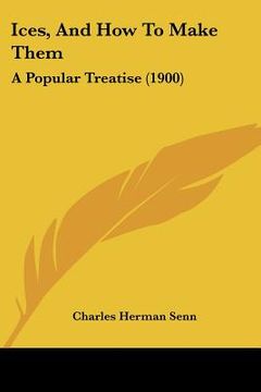 portada ices, and how to make them: a popular treatise (1900) (en Inglés)