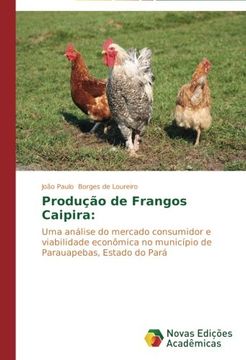 portada Produção de Frangos Caipira:: Uma análise do mercado consumidor e viabilidade econômica no município de Parauapebas, Estado do Pará