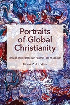 portada Portraits of Global Christianity: Research and Reflections in Honor of Todd m. Johnson (in English)