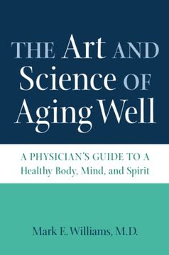 portada The art and Science of Aging Well: A Physician'S Guide to a Healthy Body, Mind, and Spirit (en Inglés)