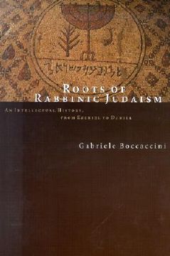portada roots of rabbinic judaism: an intellectual history, from ezekiel to daniel (en Inglés)