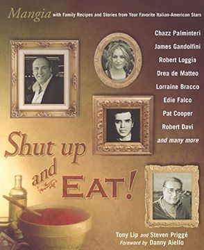 portada Shut up and Eat! Mangia With Family Recipes and Stories From Your Favorite Italian-American Stars 