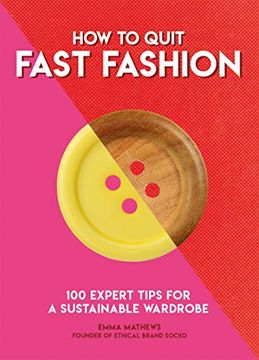 portada How to Quit Fast Fashion: 100 Expert Tips for a Sustainable Wardrobe (How to Go. Series) (in English)