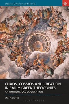 portada Chaos, Cosmos and Creation in Early Greek Theogonies: An Ontological Exploration (Classical Literature and Society) (en Inglés)