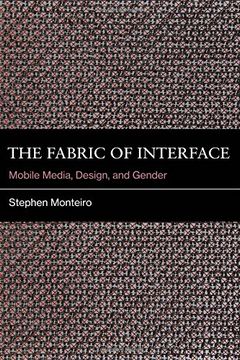 portada The Fabric of Interface: Mobile Media, Design, and Gender
