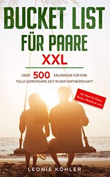 portada Bucket List für Paare Xxl: Über 500 Erlebnisse für Eine Tolle Gemeinsame Zeit in der Partnerschaft - Inkl. Ideen für Dates, Reisen, Abenteuer Uvm. (in German)