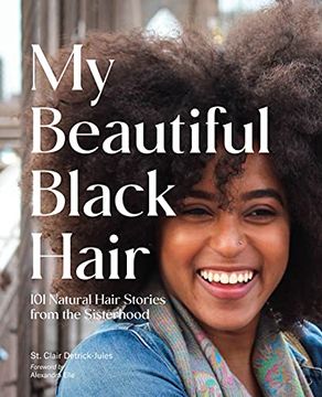 portada My Beautiful Black Hair: 101 Natural Hair Stories From the Sisterhood (in English)