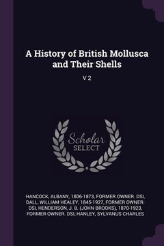 portada A History of British Mollusca and Their Shells: V 2 (en Inglés)