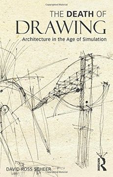 portada The Death Of Drawing: Architecture In The Age Of Simulation